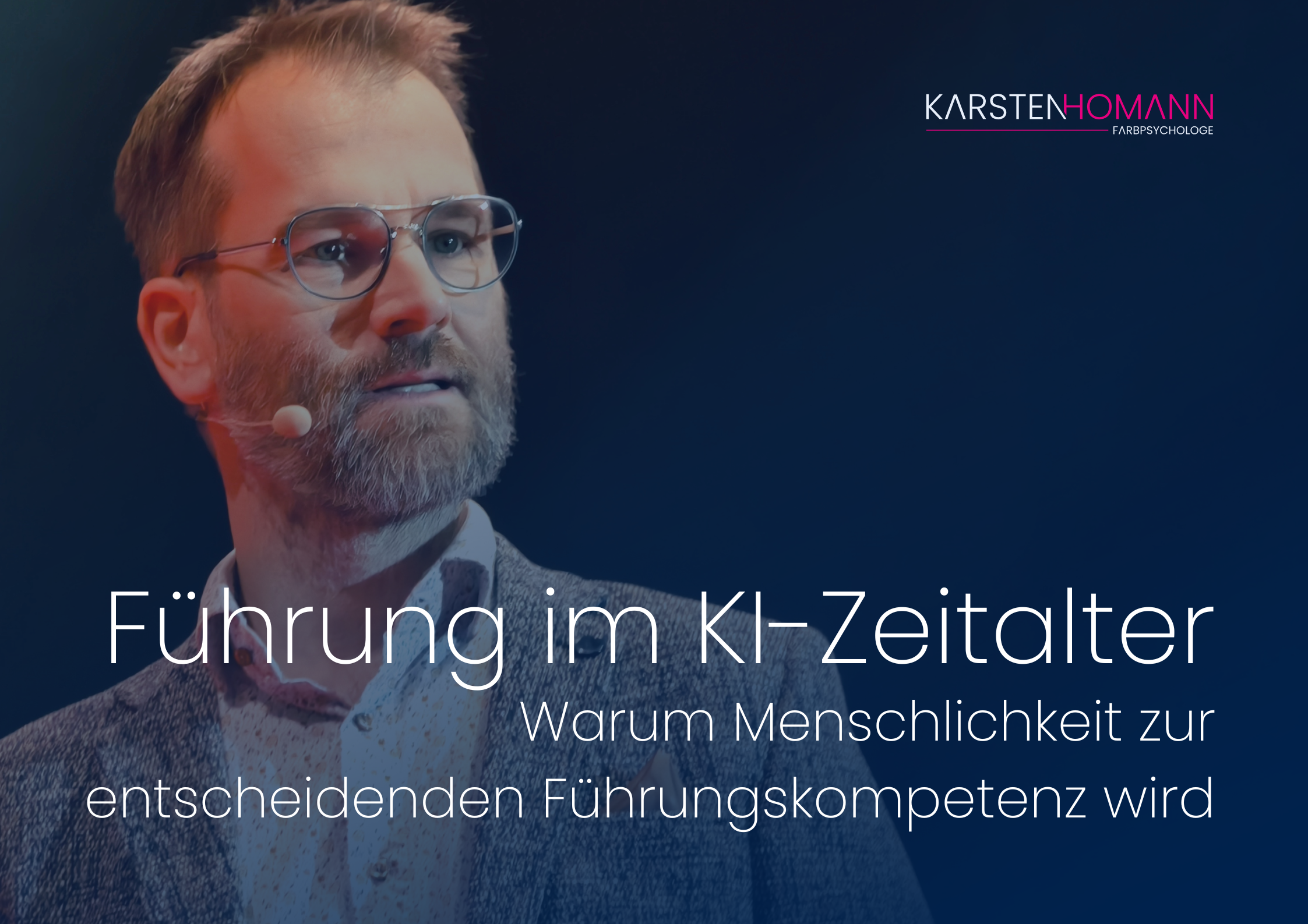 Keynote Speaker Karsten Homann Future Leadership Warum Menschlichkeit im KI Zeitalter zur entscheidenden Führungskompetenz wird